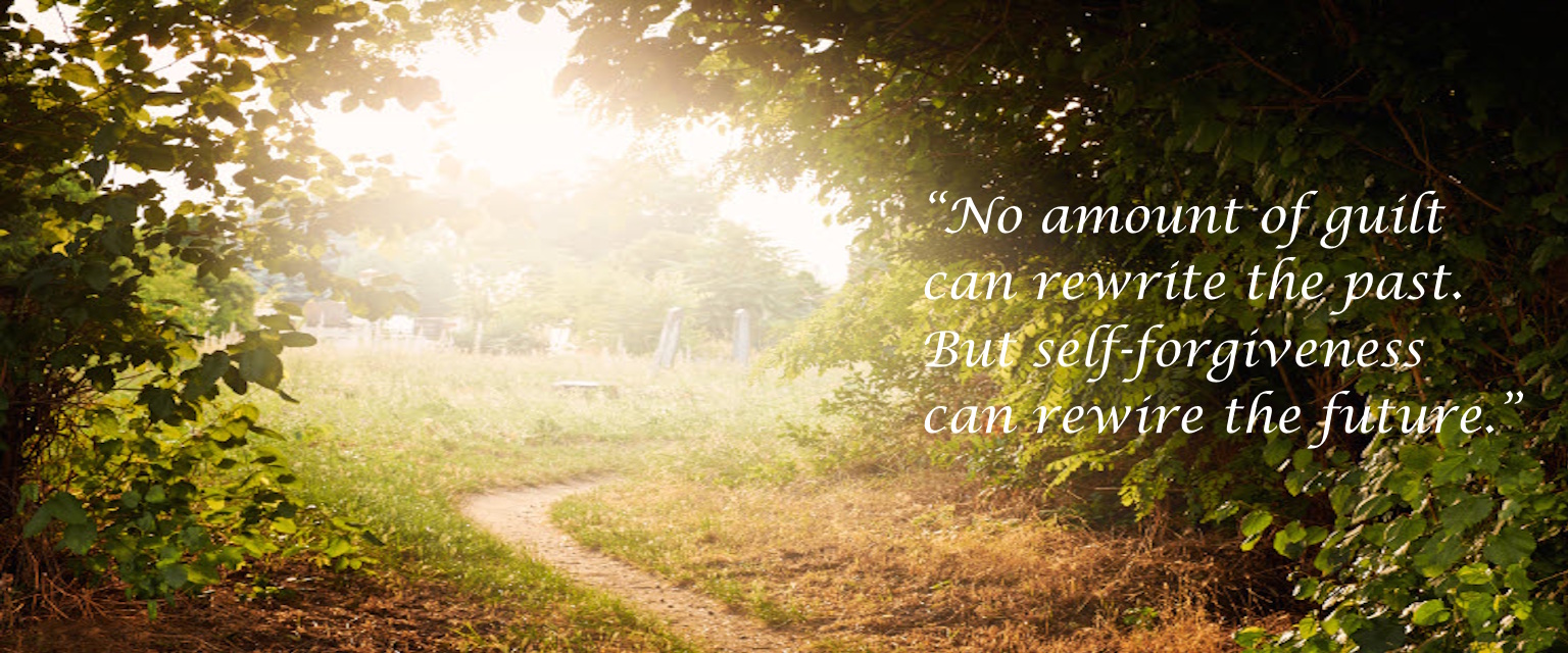 Stylized quote – “No amount of guilt can rewrite the past. But self-forgiveness can rewire the future.”